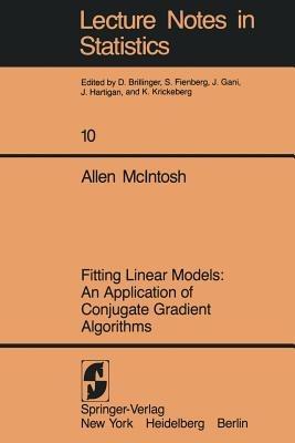 Fitting Linear Models: An Application of Conjugate Gradient Algorithms - A. McIntosh - cover