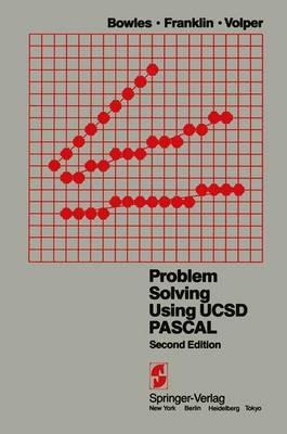Problem Solving Using UCSD Pascal - K. L. Bowles,S. D. Franklin,D. J. Volper - cover