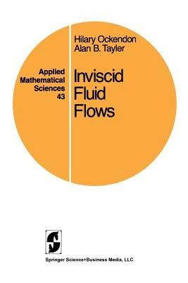 Inviscid Fluid Flows - Hilary Ockendon,Alan B. Tayler - cover