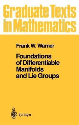 Foundations of Differentiable Manifolds and Lie Groups - Frank W. Warner - cover