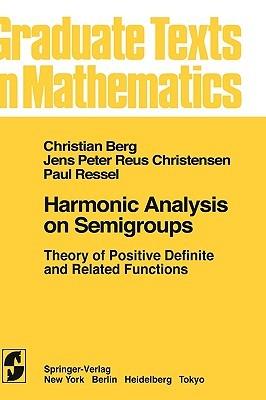 Harmonic Analysis on Semigroups: Theory of Positive Definite and Related Functions - C. van den Berg,J. P. R. Christensen,P. Ressel - cover