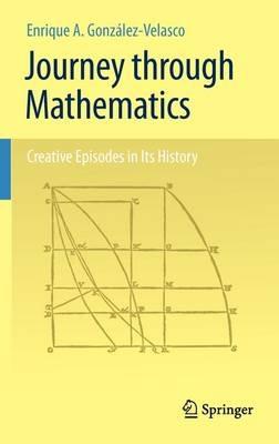 Journey through Mathematics: Creative Episodes in Its History - Enrique A. González-Velasco - cover