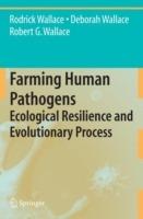 Farming Human Pathogens: Ecological Resilience and Evolutionary Process - Rodrick Wallace,Deborah Wallace,Robert G. Wallace - cover