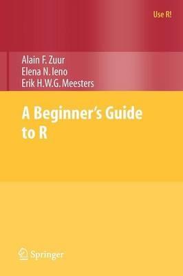 A Beginner's Guide to R - Alain Zuur,Elena N. Ieno,Erik Meesters - cover