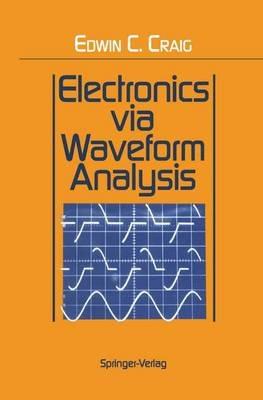 Electronics via Waveform Analysis - Edwin C. Craig - cover