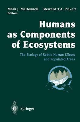 Humans as Components of Ecosystems: The Ecology of Subtle Human Effects and Populated Areas - cover