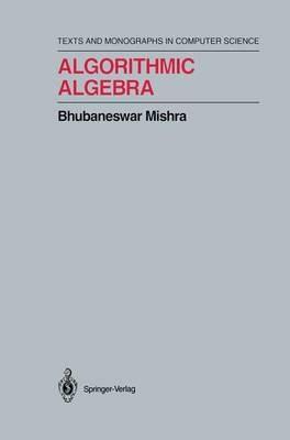 Algorithmic Algebra - Bhubaneswar Mishra - cover