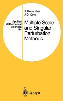 Multiple Scale and Singular Perturbation Methods - J.K. Kevorkian,J.D. Cole - cover