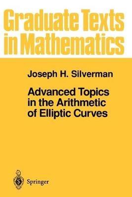 Advanced Topics in the Arithmetic of Elliptic Curves - Joseph H. Silverman - cover