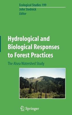 Hydrological and Biological Responses to Forest Practices: The Alsea Watershed Study - cover