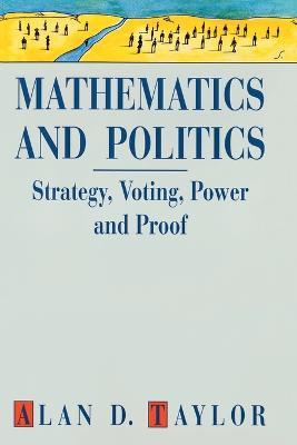 Mathematics and Politics: Strategy, Voting, Power and Proof - Alan D. Taylor - cover