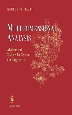 Multidimensional Analysis: Algebras and Systems for Science and Engineering - George W. Hart - cover