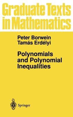 Polynomials and Polynomial Inequalities - Peter Borwein,Tamas Erdelyi - cover