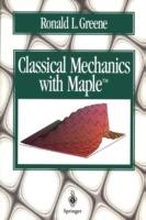 Classical Mechanics with Maple - Ronald L. Greene - cover