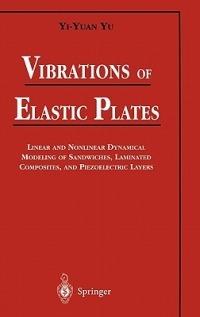 Vibrations of Elastic Plates: Linear and Nonlinear Dynamical Modeling of Sandwiches, Laminated Composites, and Piezoelectric Layers - Yi-Yuan Yu - cover