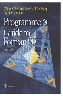Programmer's Guide to Fortran 90 - Walter S. Brainerd,Charles H. Goldberg,Jeanne C. Adams - cover