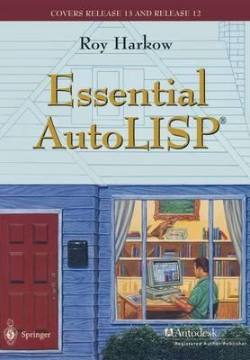 Essential AutoLISP (R): With a Quick Reference Card and a Diskette - Roy Harkow - cover