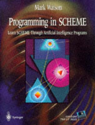 Programming in SCHEME: Learn SHEME Through Artificial Intelligence Programs - Mark Watson - cover