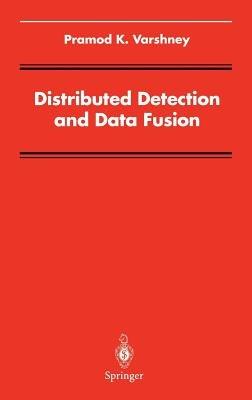 Distributed Detection and Data Fusion - Pramod K. Varshney - cover