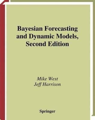 Bayesian Forecasting and Dynamic Models - Mike West,Jeff Harrison - cover