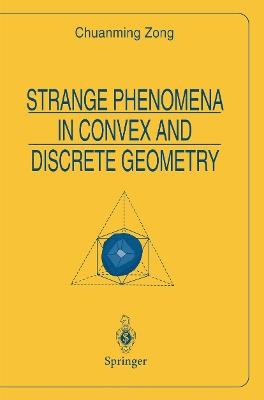 Strange Phenomena in Convex and Discrete Geometry - Chuanming Zong - cover