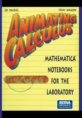 Animating Calculus: Mathematica (R) Notebooks for the Laboratory - Ed Packel,Stan Wagon - cover