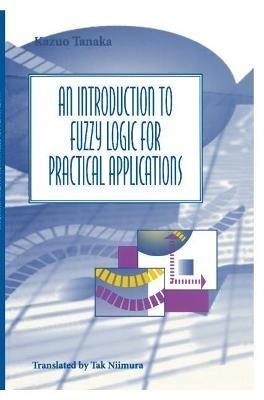 An Introduction to Fuzzy Logic for Practical Applications - Kazuo Tanaka - cover