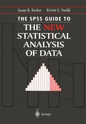 The SPSS Guide to the New Statistical Analysis of Data: by T.W. Anderson and Jeremy D. Finn - Susan B. Gerber,Kristin E. Voelkl - cover
