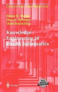Knowledge Engineering in Health Informatics - Homer R. Warner,Dean K. Sorenson,Omar Bouhaddou - cover