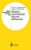 Weakly Connected Neural Networks - Frank C. Hoppensteadt,Eugene M. Izhikevich - cover