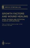 Growth Factors and Wound Healing: Basic Science and Potential Clinical Applications - cover