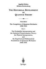 The Probability Interpretation and the Statistical Transformation Theory, the Physical Interpretation, and the Empirical and Mathematical Foundations of Quantum Mechanics 1926–1932