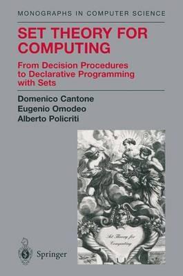 Set Theory for Computing: From Decision Procedures to Declarative Programming with Sets - Domenico Cantone,Eugenio Omodeo,Alberto Policriti - cover