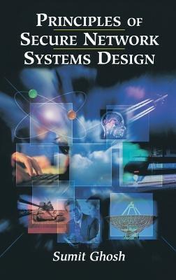 Principles of Secure Network Systems Design - Sumit Ghosh - cover