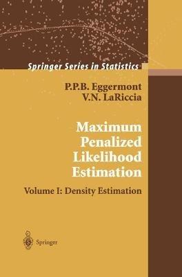 Maximum Penalized Likelihood Estimation: Volume I: Density Estimation - P.P.B. Eggermont,Vincent N. LaRiccia - cover