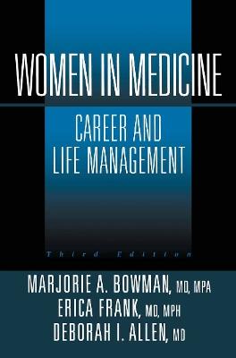 Women in Medicine: Career and Life Management - Marjorie A. Bowman,Erica Frank,Deborah I. Allen - cover