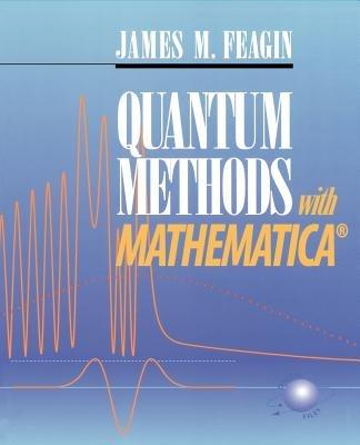 Quantum Methods with Mathematica® - James F. Feagin - cover