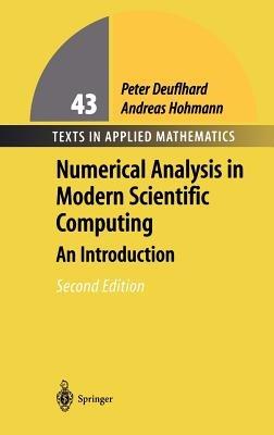 Numerical Analysis in Modern Scientific Computing: An Introduction - Peter Deuflhard,Andreas Hohmann - cover