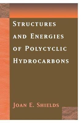 Structures and Energies of Polycyclic Hydrocarbons - Joan E. Shields - cover