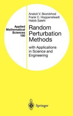 Random Perturbation Methods with Applications in Science and Engineering - Anatoli V. Skorokhod,Frank C. Hoppensteadt,Habib D. Salehi - cover