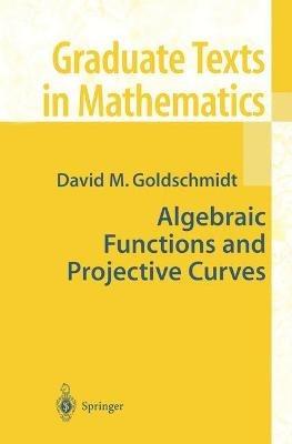 Algebraic Functions and Projective Curves - David Goldschmidt - cover