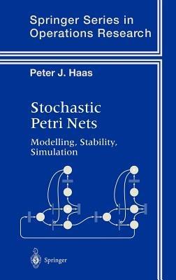 Stochastic Petri Nets: Modelling, Stability, Simulation - Peter J. Haas - cover