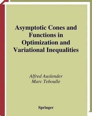 Asymptotic Cones and Functions in Optimization and Variational Inequalities - Alfred Auslender,Marc Teboulle - cover