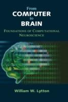 From Computer to Brain: Foundations of Computational Neuroscience - William W. Lytton - cover