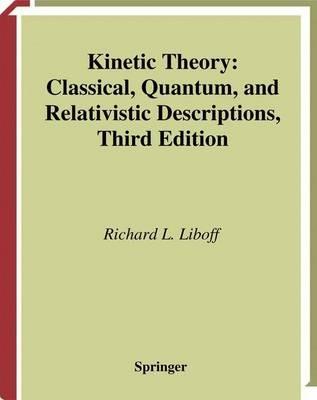 Kinetic Theory: Classical, Quantum, and Relativistic Descriptions - R.L. Liboff - cover