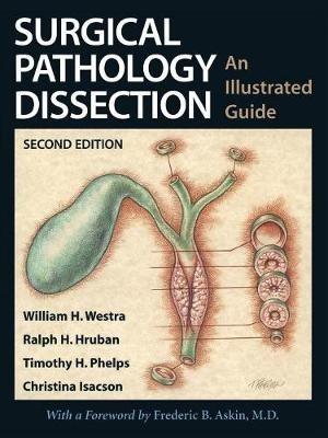 Surgical Pathology Dissection: An Illustrated Guide - William H. Westra,Ralph H. Hruban,Timothy H. Phelps - cover