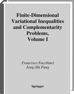 Finite-Dimensional Variational Inequalities and Complementarity Problems - Francisco Facchinei,Jong-Shi Pang - cover