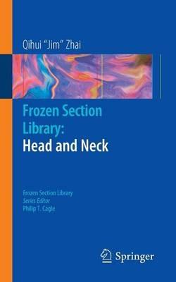 Frozen Section Library: Head and Neck - Qihui Jim Zhai - cover