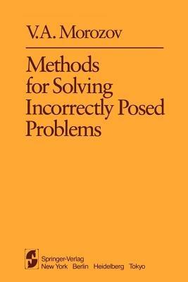 Methods for Solving Incorrectly Posed Problems - V.A. Morozov - cover