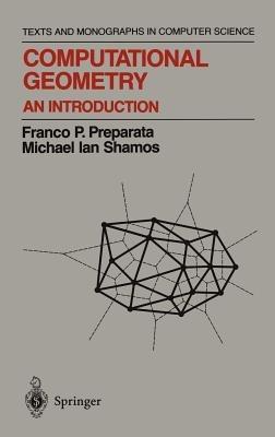 Computational Geometry: An Introduction - Franco P. Preparata,Michael I. Shamos - cover